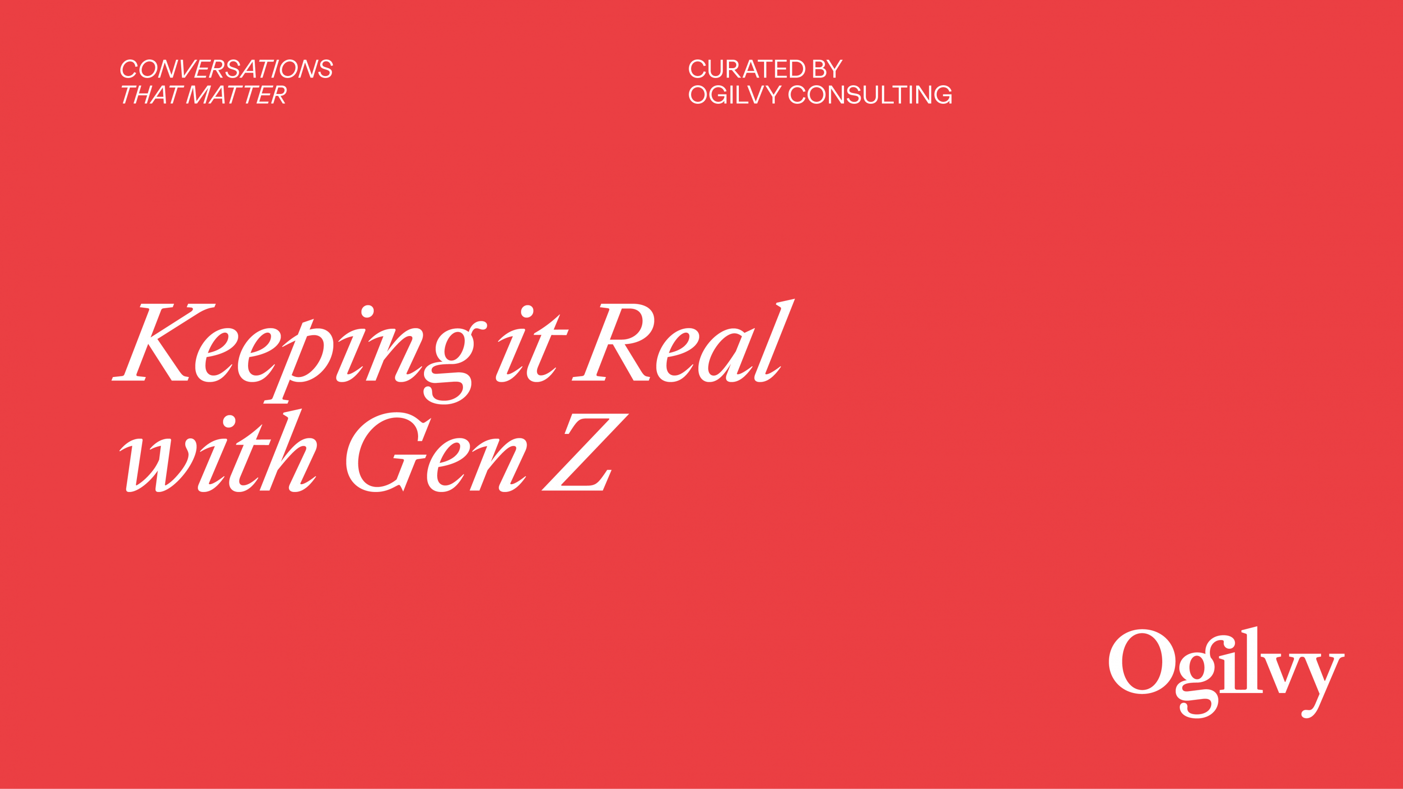 Conversations that matter keeping it real with gen z ogilvy